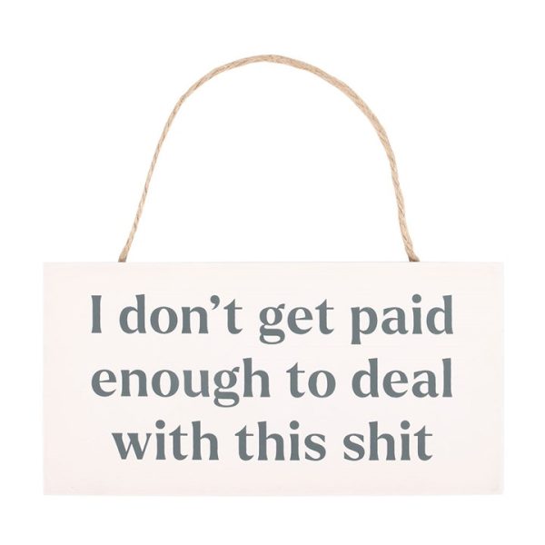 I Don't Get Paid Enough Sweary Hanging Sign - Image 3
